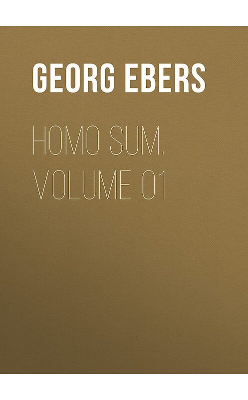 Обложка книги «Homo Sum. Volume 01» автора Georg Ebers.