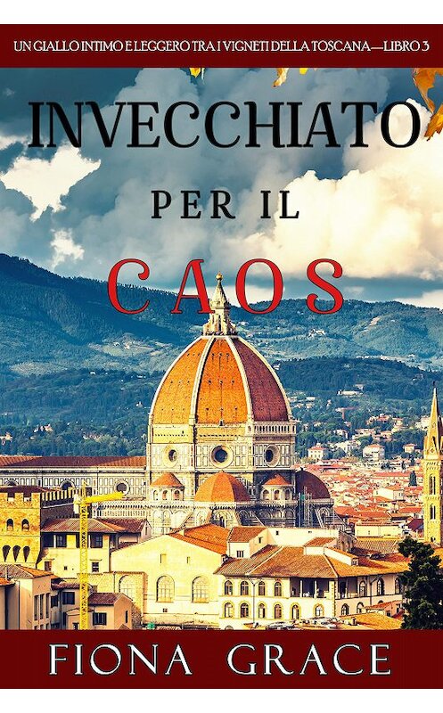 Обложка книги «Invecchiato per il Caos» автора Фионы Грейс. ISBN 9781094343228.