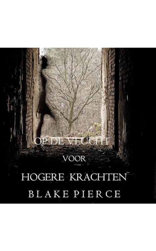 Обложка аудиокниги «Op de Vlucht voor Hogere Krachten» автора Блейка Пирса. ISBN 9781094301556.