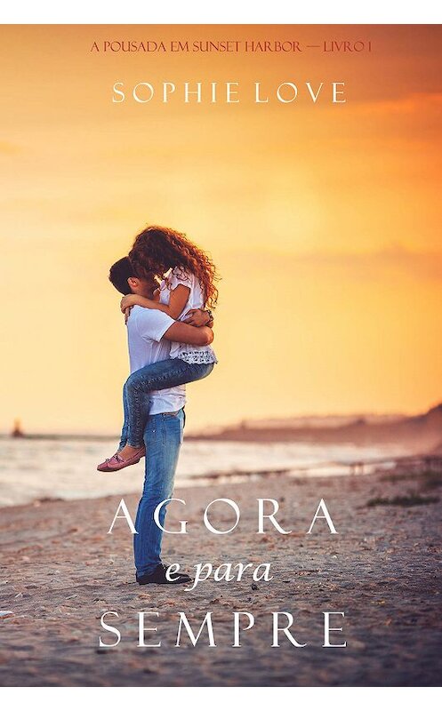 Обложка книги «Agora e Para Sempre» автора Софи Лава. ISBN 9781640290495.