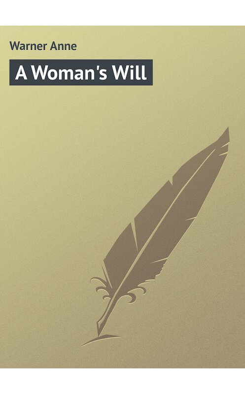 Обложка книги «A Woman's Will» автора Anne Warner.
