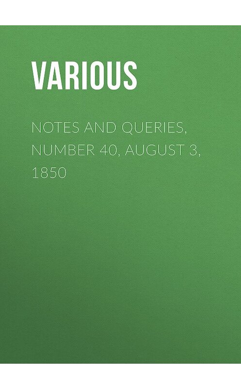Обложка книги «Notes and Queries, Number 40, August 3, 1850» автора Various.