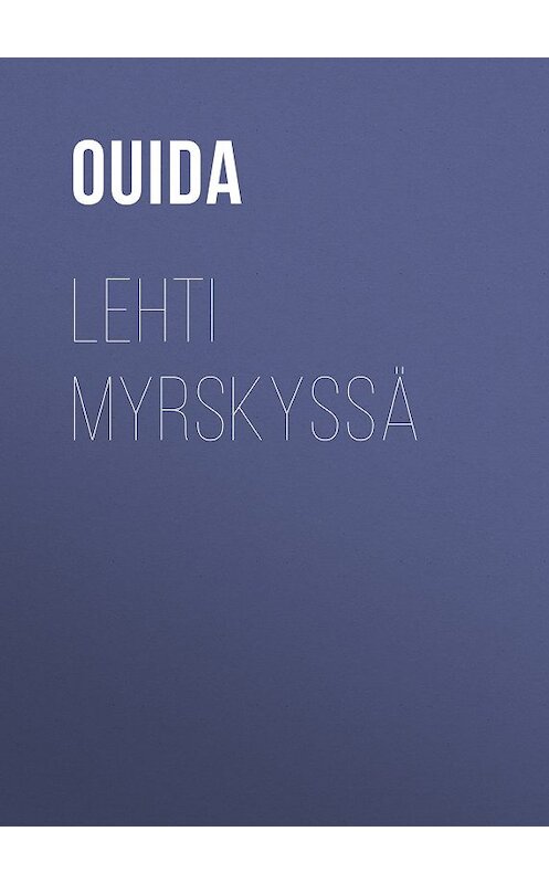 Обложка книги «Lehti myrskyssä» автора Ouida.