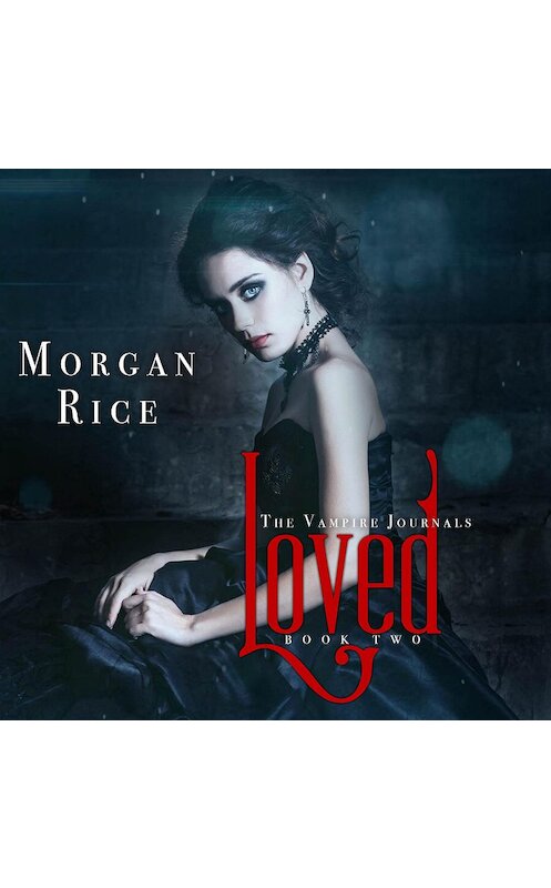 Обложка аудиокниги «Loved» автора Моргана Райса. ISBN 9781640295667.
