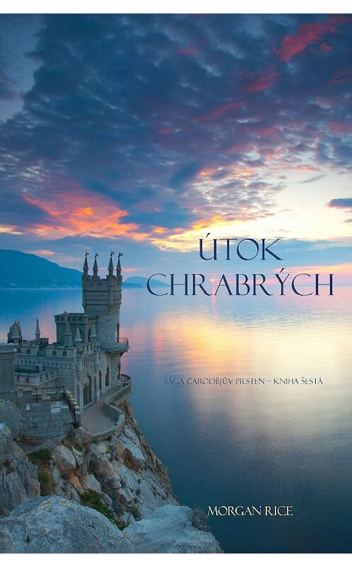 Обложка книги «Útok Chrabrých» автора Моргана Райса. ISBN 9781632915108.