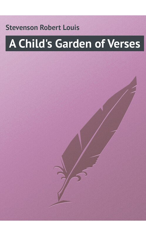 Обложка книги «A Child's Garden of Verses» автора Роберта Льюиса Стивенсона.