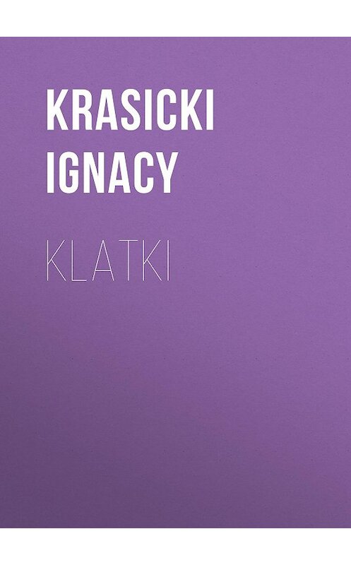 Обложка книги «Klatki» автора Ignacy Krasicki.