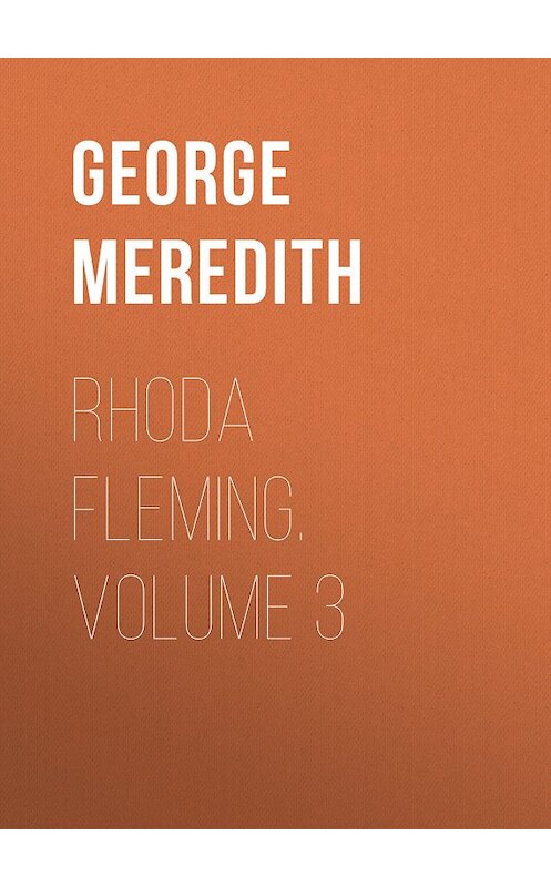 Обложка книги «Rhoda Fleming. Volume 3» автора George Meredith.