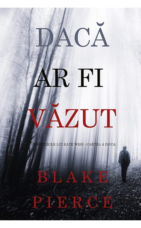 Обложка книги «Dacă ar fi văzut» автора Блейка Пирса. ISBN 9781094304212.