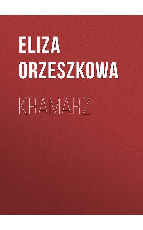Обложка книги «Kramarz» автора Eliza Orzeszkowa.