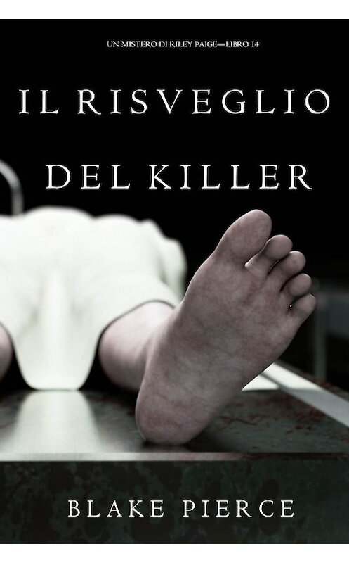 Обложка книги «Il Risveglio Del Killer» автора Блейка Пирса. ISBN 9781640298149.