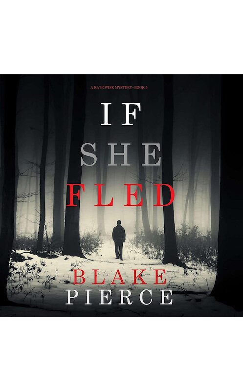 Обложка аудиокниги «If She Fled» автора Блейка Пирса. ISBN 9781094300986.