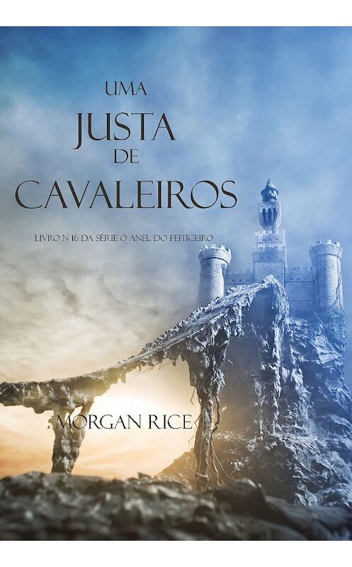 Обложка книги «Uma Justa de Cavaleiros» автора Моргана Райса. ISBN 9781632916709.