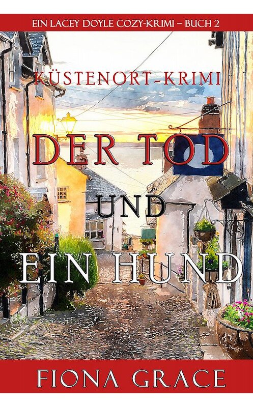Обложка книги «Der Tod und Ein Hund» автора Фионы Грейс. ISBN 9781094305974.