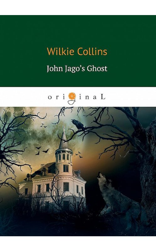 Обложка книги «John Jago’s Ghost» автора Уильям Уилки Коллинз издание 2018 года. ISBN 9785521068036.
