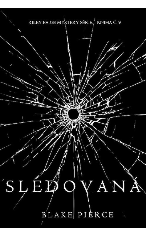 Обложка книги «Sledovaná» автора Блейка Пирса. ISBN 9781640298965.