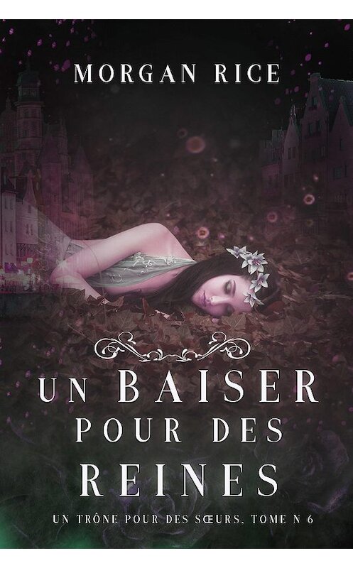 Обложка книги «Un Baiser pour des Reines» автора Моргана Райса. ISBN 9781640294868.