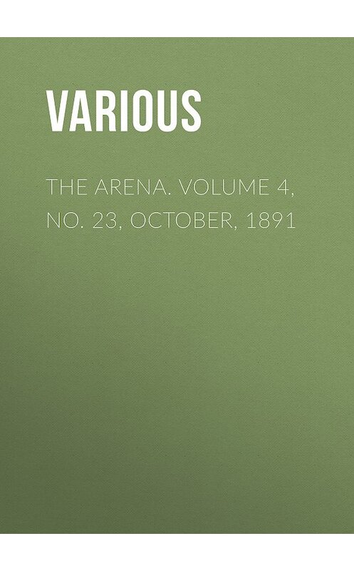 Обложка книги «The Arena. Volume 4, No. 23, October, 1891» автора Various.