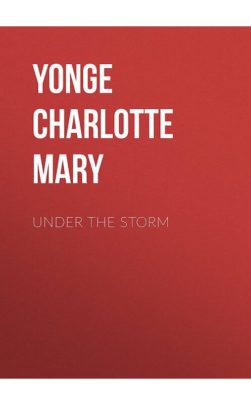 Обложка книги «Under the Storm» автора Charlotte Yonge.