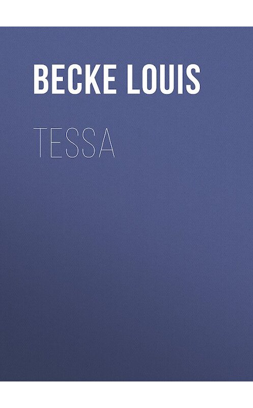 Обложка книги «Tessa» автора Louis Becke.
