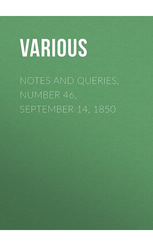 Обложка книги «Notes and Queries, Number 46, September 14, 1850» автора Various.