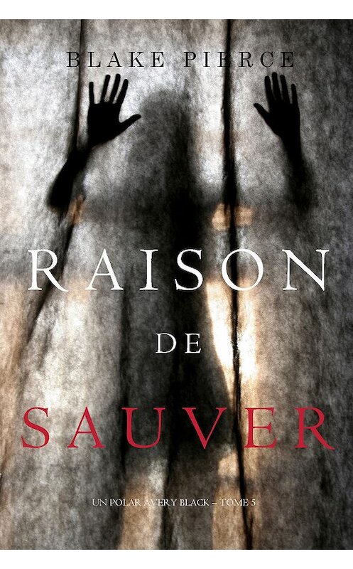 Обложка книги «Raison de Sauver» автора Блейка Пирса. ISBN 9781640294158.