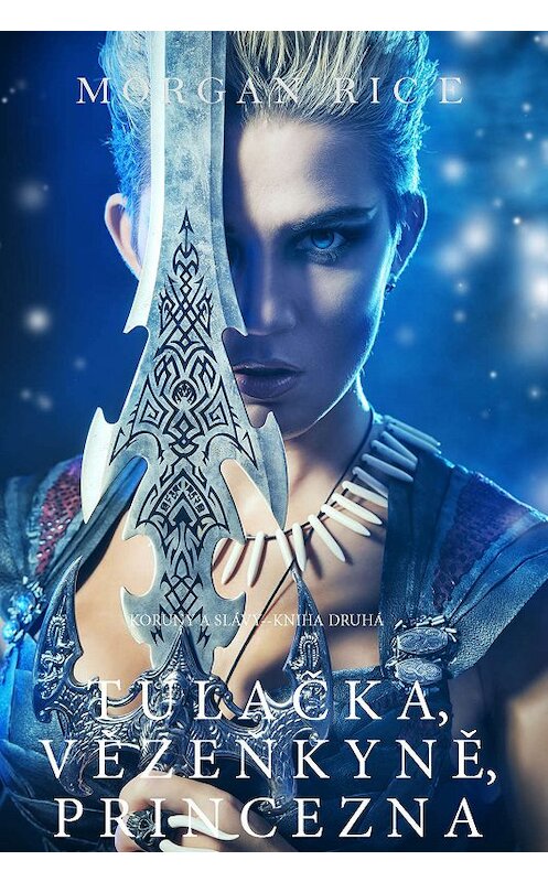 Обложка книги «Tulačka, Vězeňkyně, Princezna» автора Моргана Райса. ISBN 9781632919007.