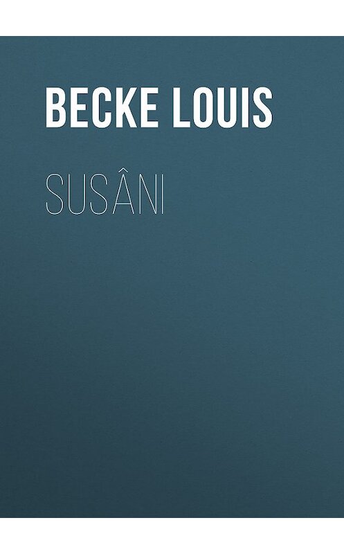 Обложка книги «Susâni» автора Louis Becke.