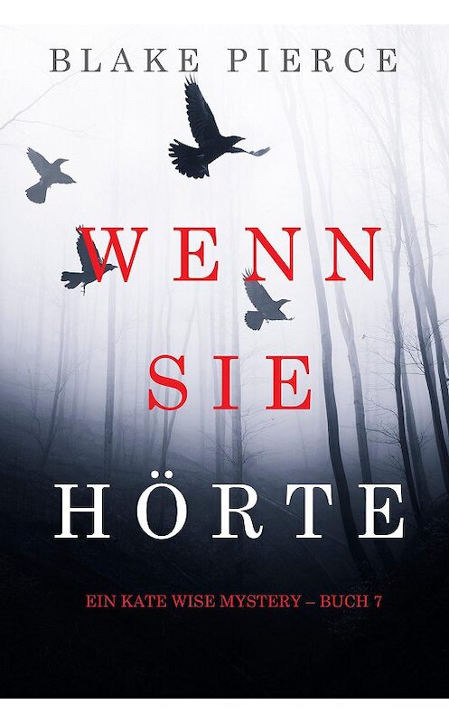 Обложка книги «Wenn Sie Hörte» автора Блейка Пирса. ISBN 9781094306025.