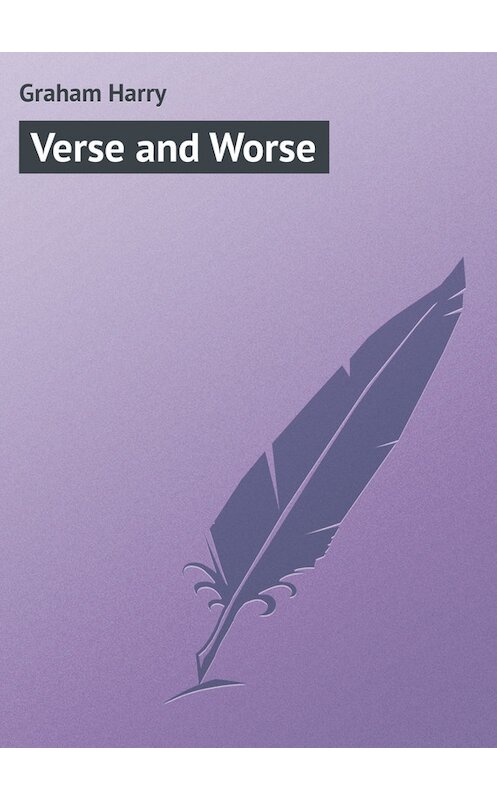 Обложка книги «Verse and Worse» автора Harry Graham.