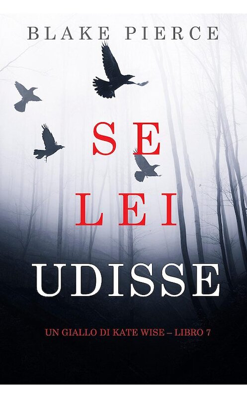 Обложка книги «Se lei udisse» автора Блейка Пирса. ISBN 9781094305936.