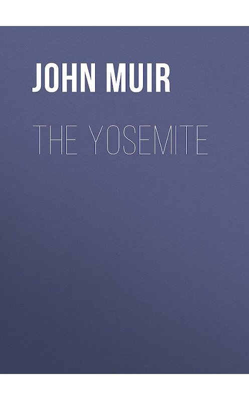 Обложка книги «The Yosemite» автора John Muir.