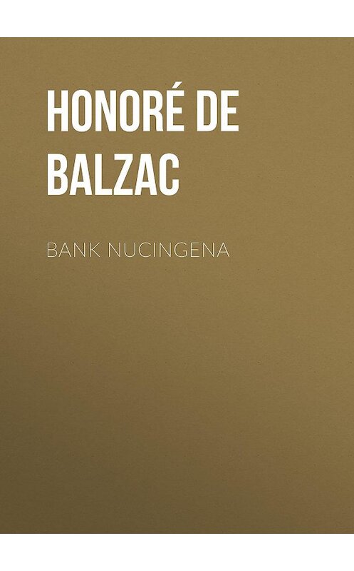 Обложка книги «Bank Nucingena» автора Оноре Де Бальзак.