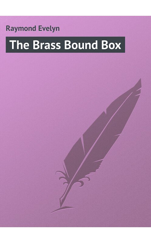 Обложка книги «The Brass Bound Box» автора Evelyn Raymond.