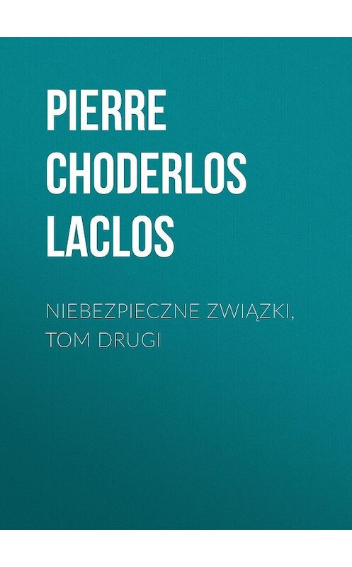 Обложка книги «Niebezpieczne związki, tom drugi» автора .