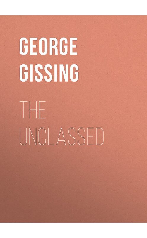 Обложка книги «The Unclassed» автора George Gissing.