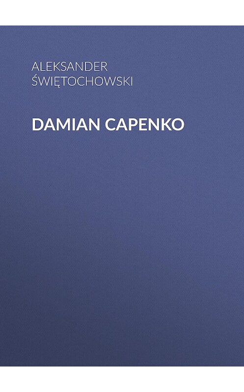 Обложка книги «Damian Capenko» автора Aleksander Świętochowski.