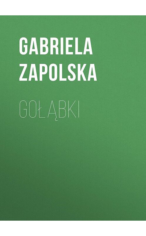 Обложка книги «Gołąbki» автора Gabriela Zapolska.