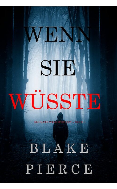 Обложка книги «Wenn Sie Wüsste» автора Блейка Пирса. ISBN 9781640295858.