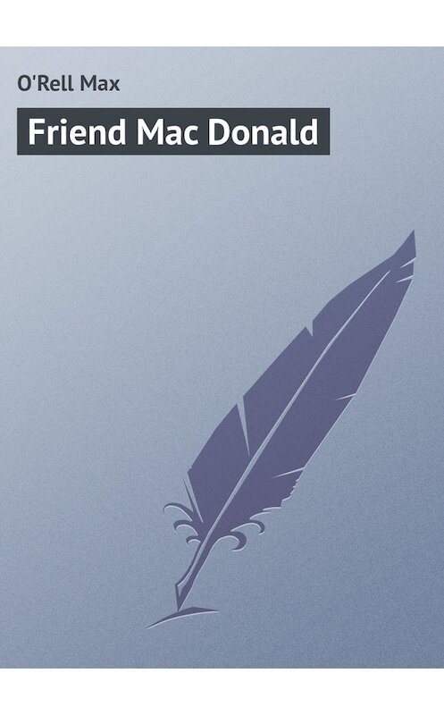 Обложка книги «Friend Mac Donald» автора Max O'rell.