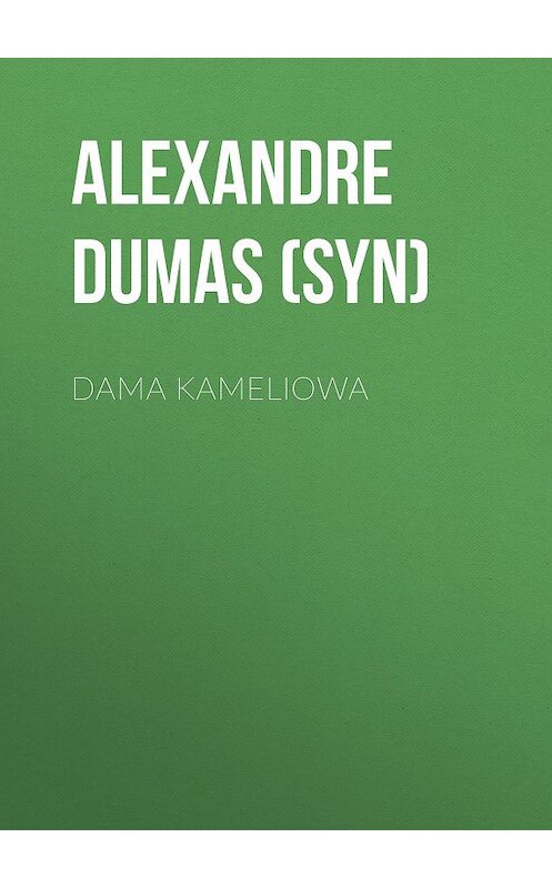 Обложка книги «Dama Kameliowa» автора Александра Дюма-Сына.