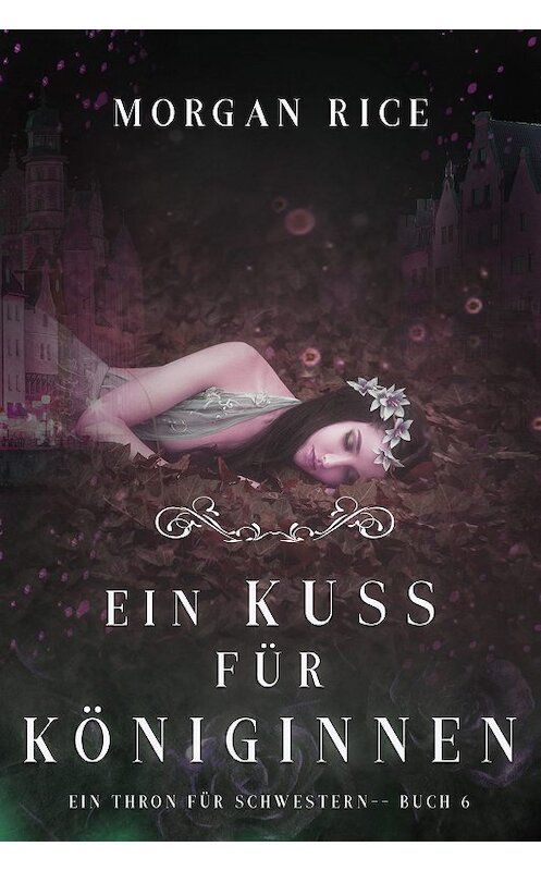 Обложка книги «Ein Kuss für Königinnen» автора Моргана Райса. ISBN 9781640295056.