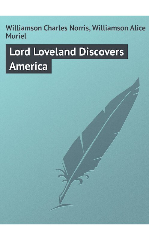 Обложка книги «Lord Loveland Discovers America» автора .