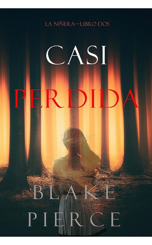 Обложка книги «Casi Perdida» автора Блейка Пирса. ISBN 9781094304939.