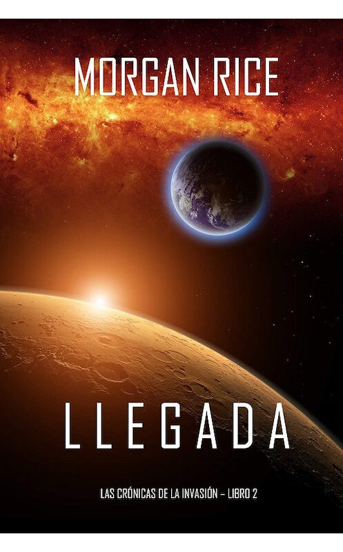 Обложка книги «Llegada» автора Моргана Райса. ISBN 9781640299306.