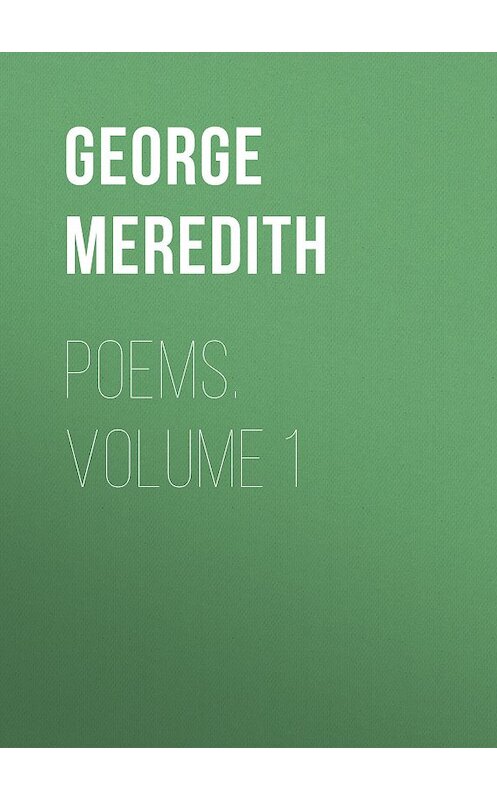 Обложка книги «Poems. Volume 1» автора George Meredith.