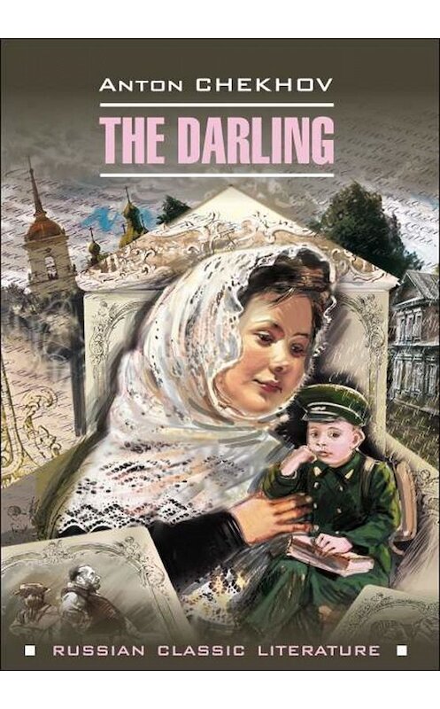 Обложка книги «The darling / Душечка. Сборник рассказов» автора Антона Чехова. ISBN 9785992511499.