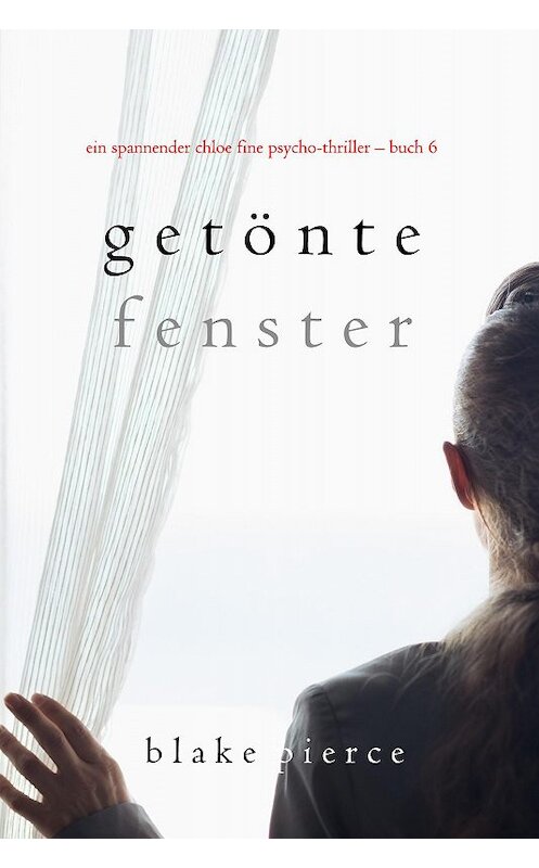 Обложка книги «Getönte Fenster» автора Блейка Пирса. ISBN 9781094306001.