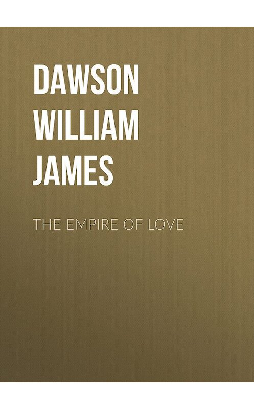 Обложка книги «The Empire of Love» автора William Dawson.