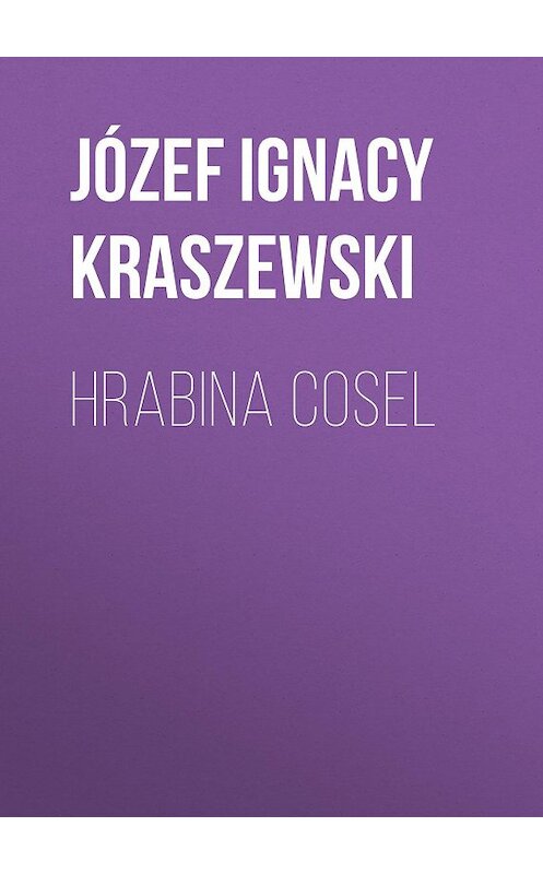 Обложка книги «Hrabina Cosel» автора Józef Ignacy Kraszewski.